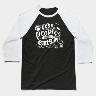 Less People More Cats Baseball T-Shirt